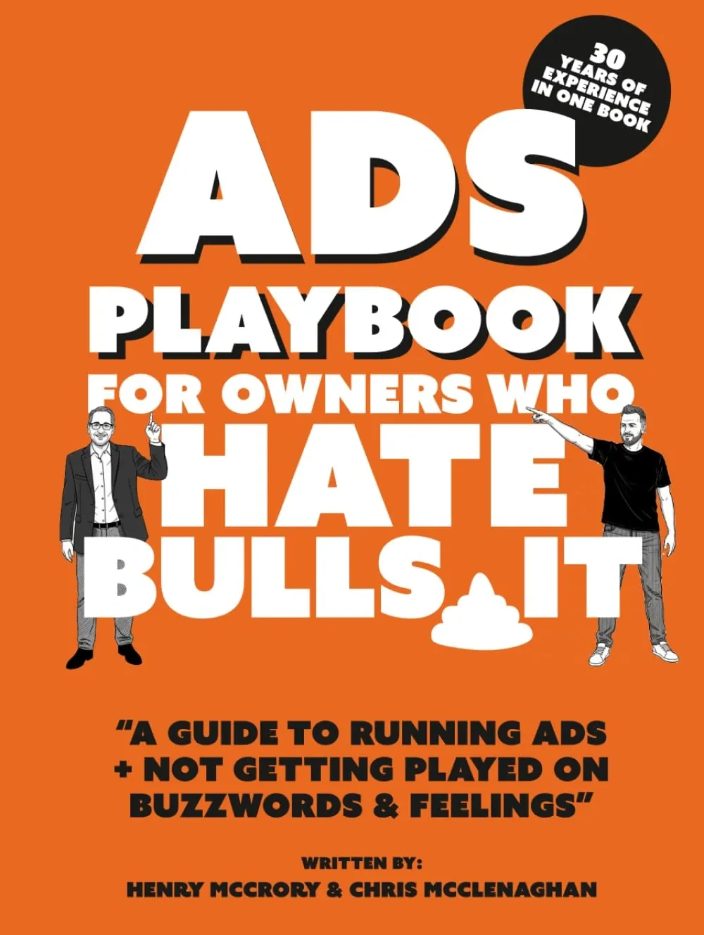 Ads Playbook for Owners Who Hate Bullsh*t — by Henry McCrory and Chris McClenaghan